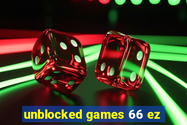 unblocked games 66 ez